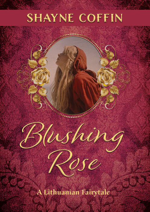 Blushing Rose - A Lithuanian Fairytale