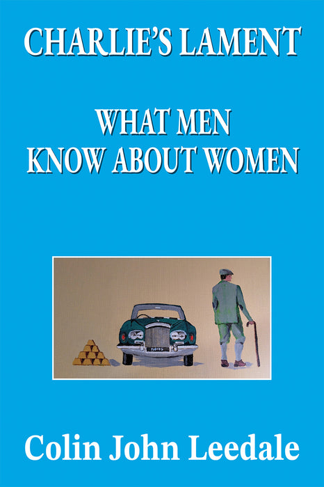 Charlie's Lament: What Men Know About Women