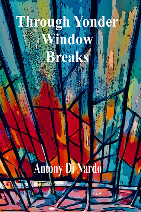 Antony Di Nardo - Through Yonder Window Breaks