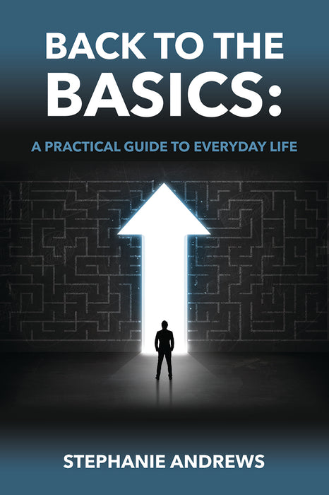 Back to the Basics: A Practical Guide to Everyday Life