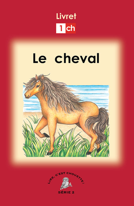 Lire, c'est chouette! Série 2 -Grand Livre 1 - Le Cheval