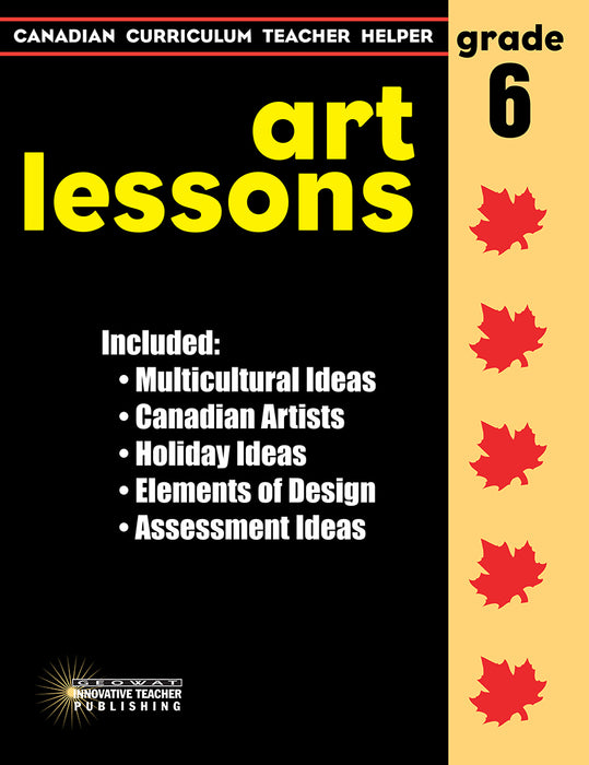 Canadian Curriculum Teacher Helper - Grade 6 Art Lessons