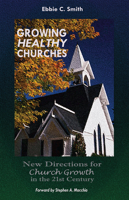 Growing Healthy Churches: New Directions for Church Growth in the 21st Century. 2003