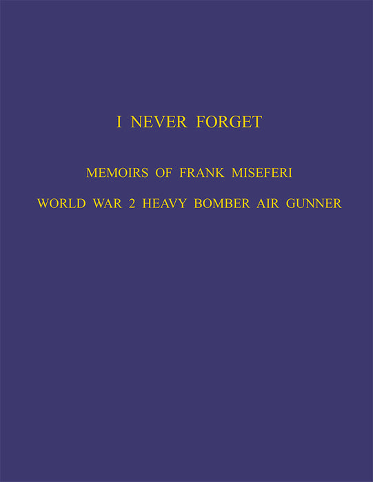 I Never Forget - Memoirs of Frank Miseferi