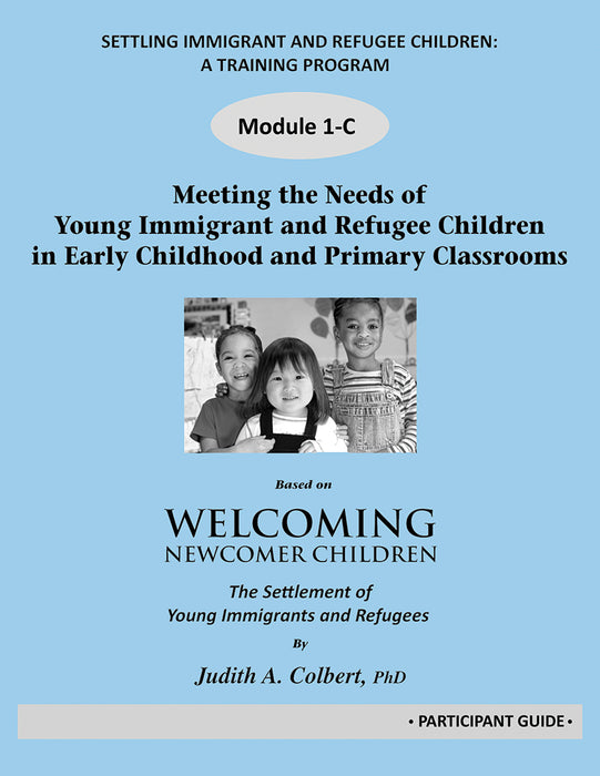 Meeting the Needs of Young Immigrant and Refugee Children in Early Childhood and Primary Classrooms: Participant Guide