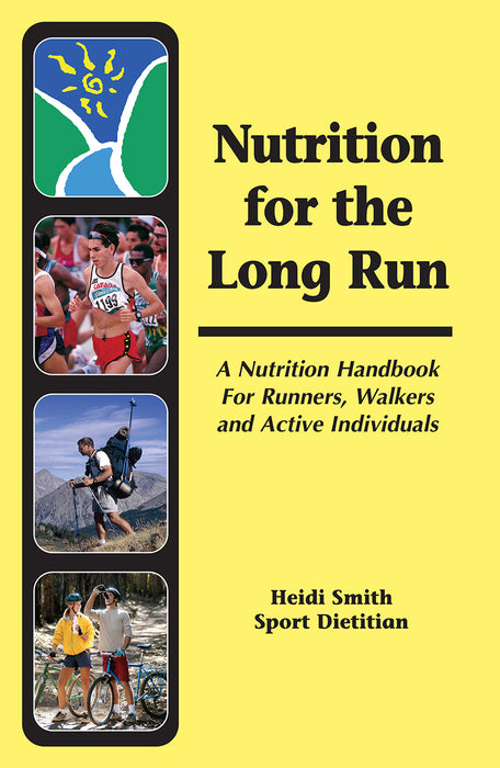 Nutrition For The Long Run — A Nutrition Handbook For Runners, Walkers and Active Individuals.