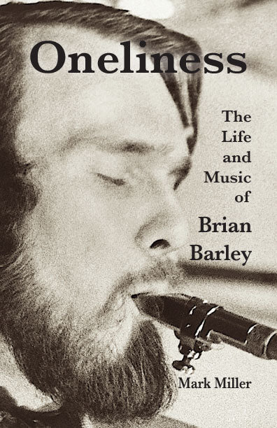 Oneliness - The Life and Music of Brian Barley