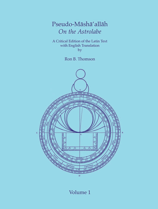 Pseudo-Māshā’allāh  On the Astrolabe- 2 Volume Set