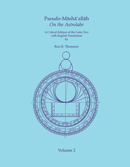 Pseudo-Māshā’allāh  On the Astrolabe- 2 Volume Set