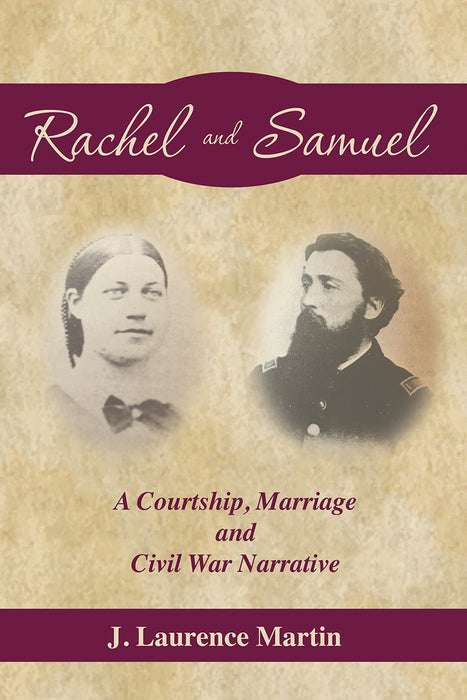 Rachel and Samuel - A Courtship, Marriage and Civil War Narrative