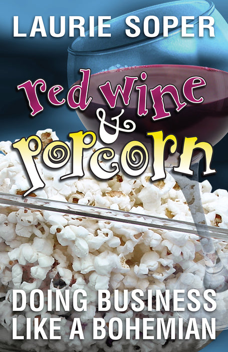 Red Wine & Popcorn — Doing Business Like A Bohemian