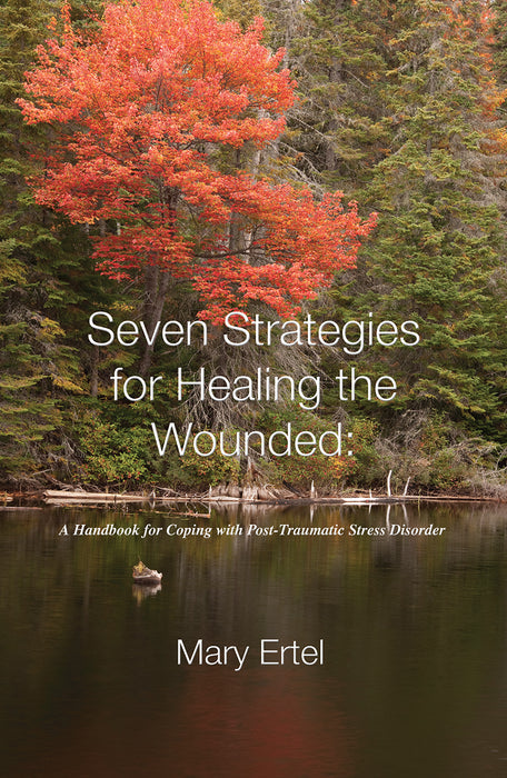 Seven Strategies for Healing the Wounded