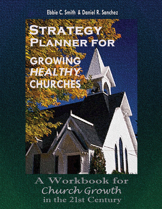 Strategy Planner For Growing Healthy Churches. 2003