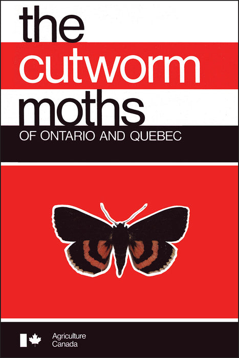 The Cutworm Moths of Ontario and Quebec