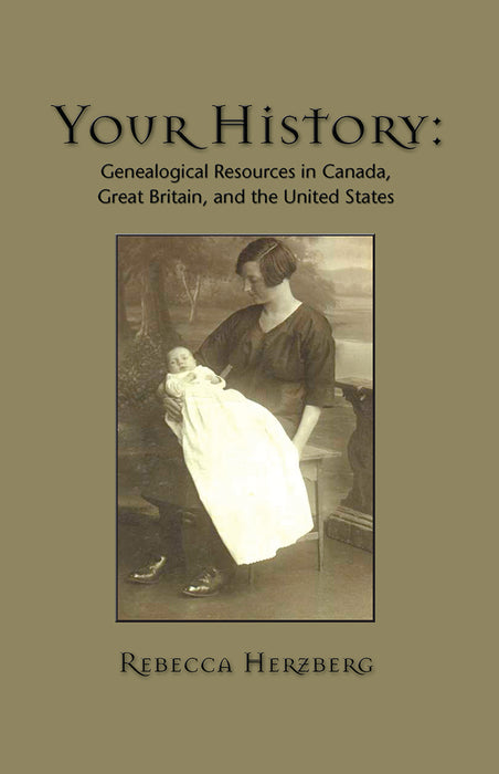 Your History: Genealogical Resources in Canada, Great Britain, and the United States